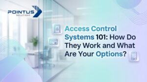 Access Control Systems 101: How Do They Work and What Are Your Options?